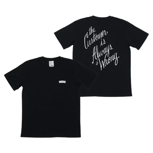 Black t-shirt with 'The Customer is Always Wrong' text on a white background