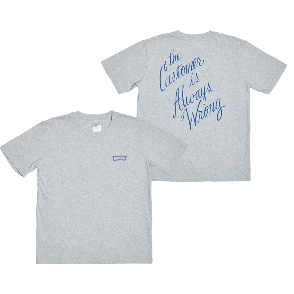 Gray t-shirt with 'The Customer is Always Wrong' text on a white background